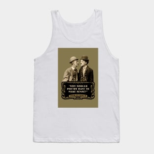 Charlie Chaplin Quotes: "Why Should Poetry Have To Make Sense?" Tank Top